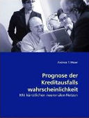 Prognose der Kreditausfallswahrscheinlichkeit: Mit künstlichen neuronalen Netzen (German language)